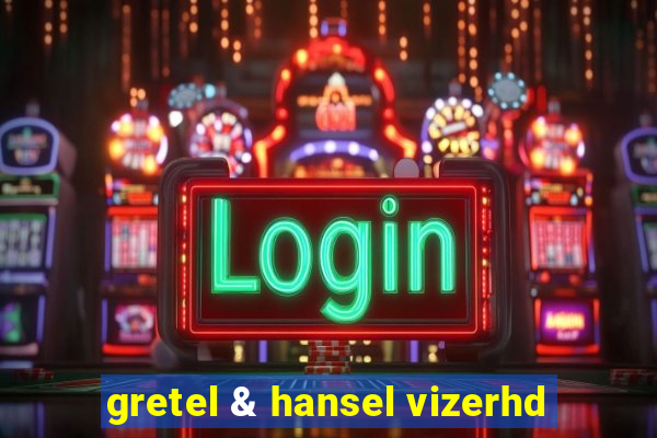 gretel & hansel vizerhd